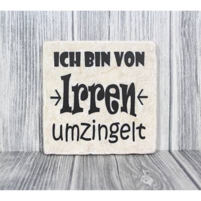 Marmorfliese „Ich bin von Irren umzingelt“ Spruch für Büro & Alltag