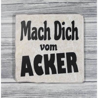 Marmorfliese „Mach dich vom Acker“ frecher Spruch für Alltag, Garten & Humor