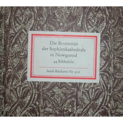 Insel- Bücherei Nr. 910  Die Bronzetür der Sophienkathedrale in Nowgorod mit 44 Bildtafel,