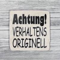 Fliese Deko Bild 'Achtung! Verhaltensoriginell'  Vintage Look 10x10cm Statement Frech