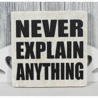 Marmorfliese „Never explain anything“ frecher Spruch für Büro & Job