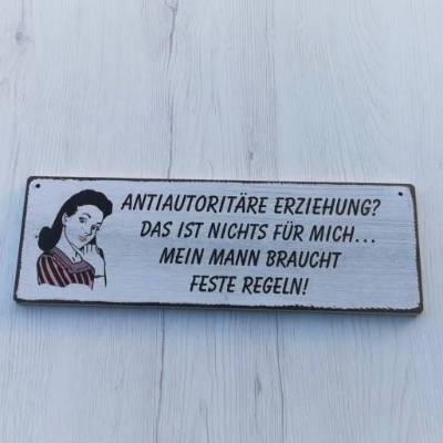 Türschild Antiautoritäre Erziehung? Das ist nichts für mich... Mein Mann braucht feste Regeln! Wanddeko Mann 