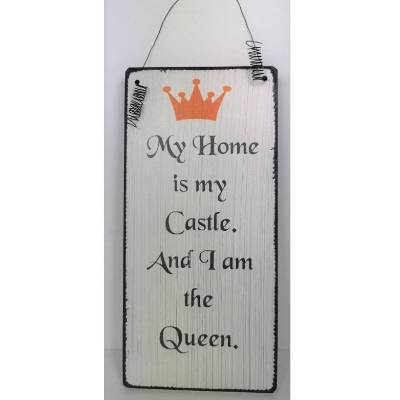 Holzschild My home is my Castle. And I am the Queen Wanddeko Schild 