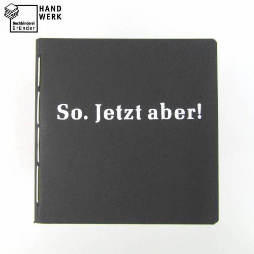 Notizheft, so jetzt aber, schwarz weiß, handgefertigt, Fadenheftung