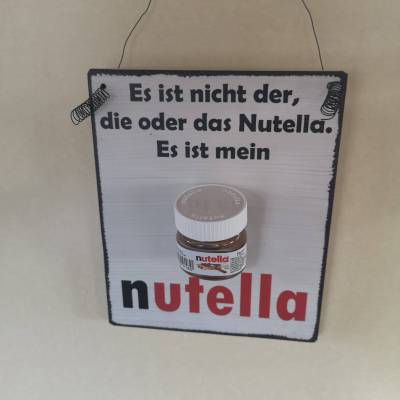 Es ist nicht der die oder das Nutella. Es ist mein Nutella Wanddeko Geschenk Küche mit Mini-Nutella 