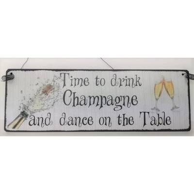 Dekoschild Time to drink Champagne and dance on the Table Wanddeko 