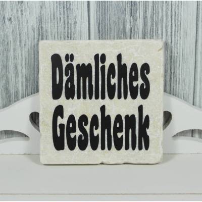 Fliese Deko Dekofliese Bild 'Dämliches Geschenk'  Vintage Look 10x10cm Statement Frech