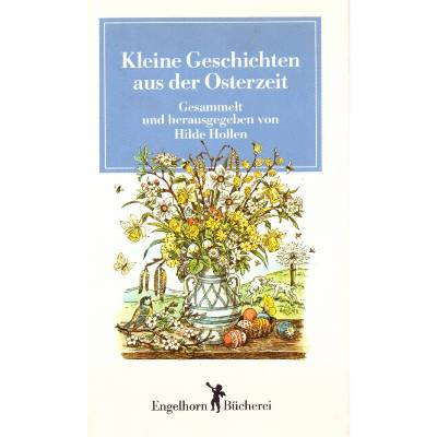 Hilde Hollen *** Kleine Geschichten aus der Osterzeit ***