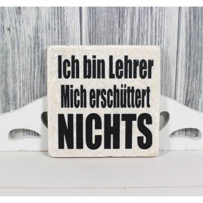 Fliese Deko Dekofliese Bild 'Ich bin Lehrer...'  Vintage Look 10x10cm Statement Praxis Geschenk Büro