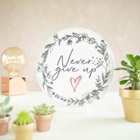 Sprücheschild - Never give up - Holz