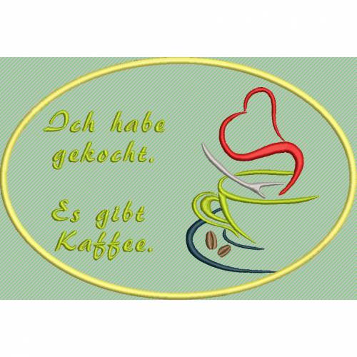 Stickdatei Ich habe gekocht es gibt Kaffee  14cm x 20cm