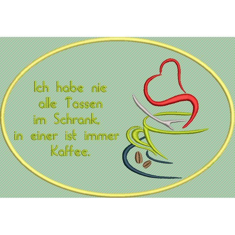 Stickdatei Ich habe nie alleTassen im Schrank 14cm x 20cm Bild 1