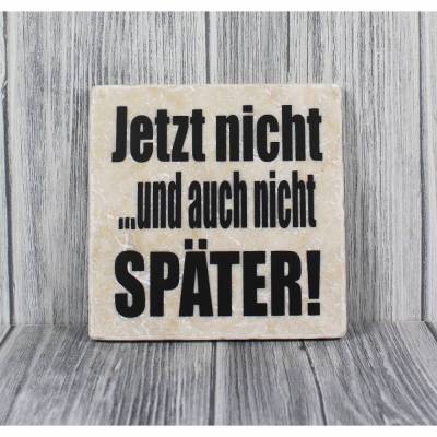 Marmorfliese „Jetzt nicht... und auch nicht später“ Spruch für Alltag & Grenzen