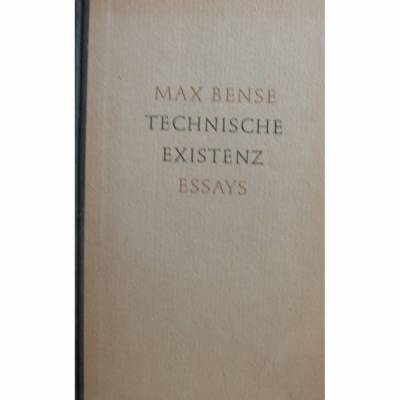 Technische Existenz - Essays von Max Bense