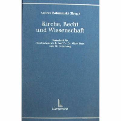 Kirche, Recht und Wissenschaft - Festschrift für Oberkirchenrat i. R. Prof. Dr. Dr. Albert Stein zum 70. Geburtstag
