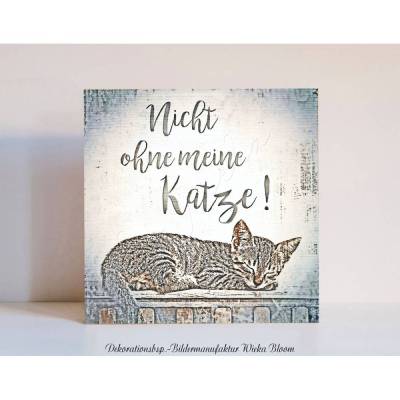 NICHT OHNE MEINE KATZE Wandbild mit Spruch auf Holz Leinwandbild Kunstdruck Wanddeko Shabby Landhausstil handmade kaufen