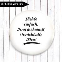 Lächle einfach. Denn du kannst sie nicht alle töten! Magnet