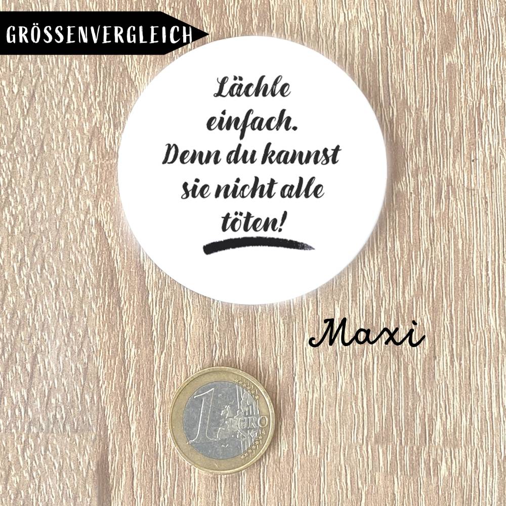 Lächle einfach. Denn du kannst sie nicht alle töten! Magnet Bild 3