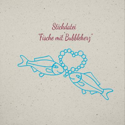 Stickdatei " Fische mit Bubbleherz" Set bestehend aus 12 Einzeldateien