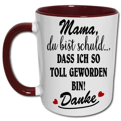 Mama Tasse - Muttertag Geschenk Mutter Geburtstagsgeschenk Geburtstag Spruch - Du bist schuld