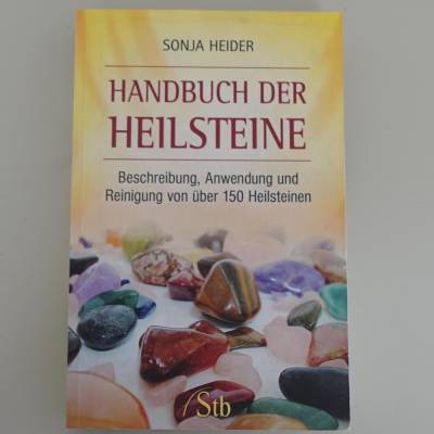 Handbuch der Heilsteine - Beschreibung, Anwendung und Reinigung von 150 Heilsteinen