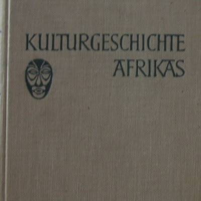 Kulturgeschichte Afrikas - Prolegomena zu einer Historischen Gestaltlehre