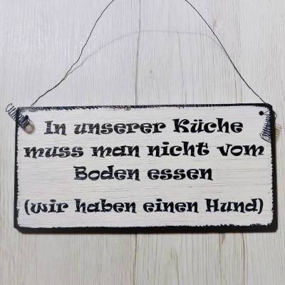 In unserer Küche muss man nicht vom Boden essen (Wir haben einen Hund) Wanddeko Küche Holzschild