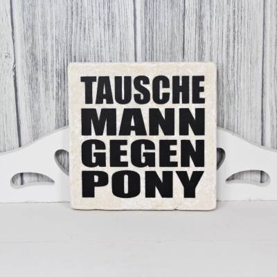 Marmorfliese „Tausche Mann gegen Pony“ Spruch für Pferdemädchen & Stallhumor