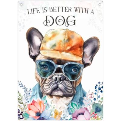 Hundeschild LIFE IS BETTER WITH A DOG mit Französischer Bulldogge