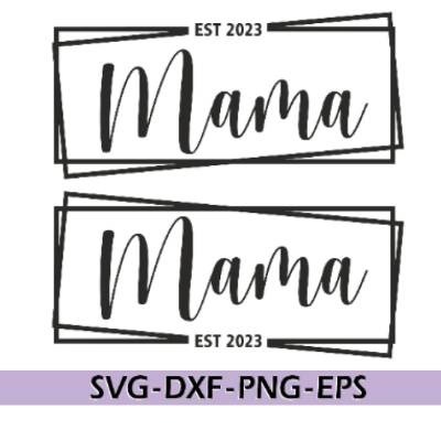 Mama Est. 2023 Svg, Digital Download, Mama Svg, Est. 2023 Svg, Muttertag Svg, Mama Plotterdatei