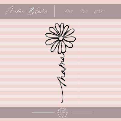 Mama Blume Plotterdatei SVG DXF PNG Plotten Blume Muttertag Geschenk Plotten Damen Mutter