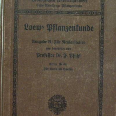 Biologisches Unterrichtswerk  -  Loews Pflanzenkunde  Ausgabe B: Für Realanstalten  1910