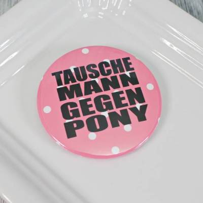 Frecher Button # Ø 58mm # Tausche Mann gegen Pony Geschenk Geschenkidee Tasche Jacke Anstecknadel Brosche