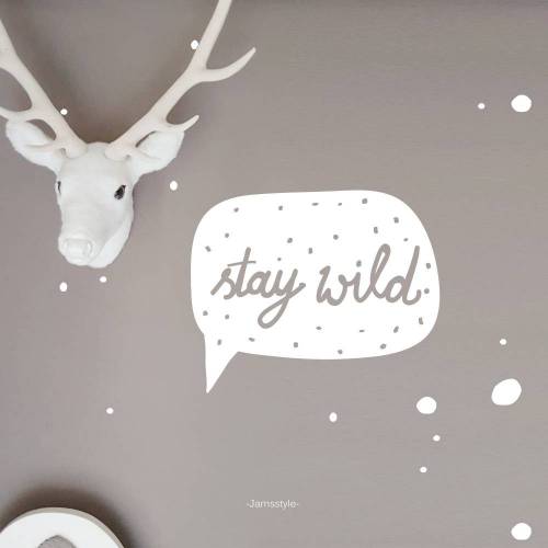 Wandtattoos Wandsticker " Stay wild" Sprechblase XL-XXL, Größen und Farben wählbar