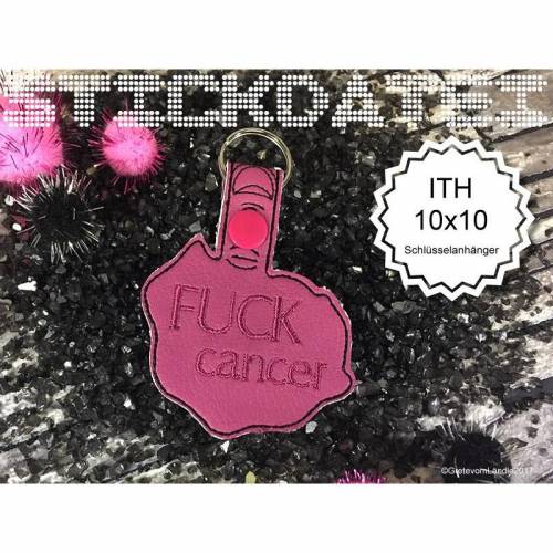 Fuck Cancer Schlüsselanhänger ITH 10x10 Stickdatei Stickmuster sticken Grete vom Ländle