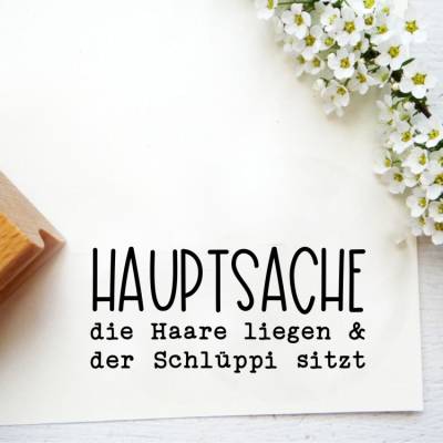 Stempel "Hauptsache die Haare liegen und der Schlüppi sitzt" für kleine Geschenke, Mitbringsel, Karten