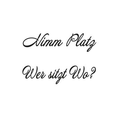 Plotterdatei Nimm Platz Wer sitzt Wo Hochzeit JGA Braut Ehe DIY Heiraten - freie Kleingewerbliche Nutzung inklusive