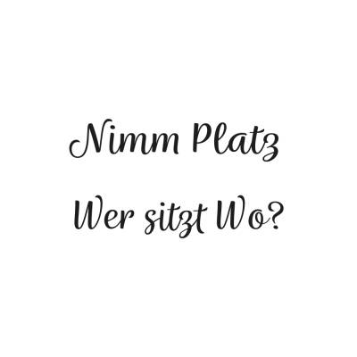 Plotterdatei Nimm Platz Wer sitzt Wo Hochzeit JGA Braut Ehe DIY Heiraten - freie Kleingewerbliche Nutzung inklusive