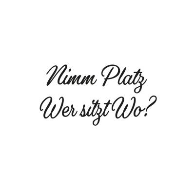 Plotterdatei Nimm Platz Wer sitzt Wo Hochzeit JGA Braut Ehe DIY Heiraten - freie Kleingewerbliche Nutzung inklusive