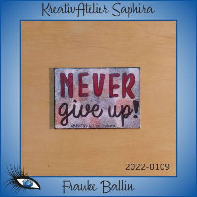 ►2022-0109◄ Magnet 7x5cm "Never give up!"