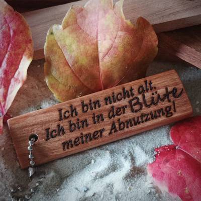 Ich bin nicht alt... Schlüsselanhänger für reifere Damen und Herren ;-)