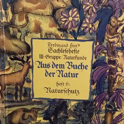 Aus dem Buche der Natur 3. Gruppe Naturkunde - Heft 6 : Naturschutz - 1927 -