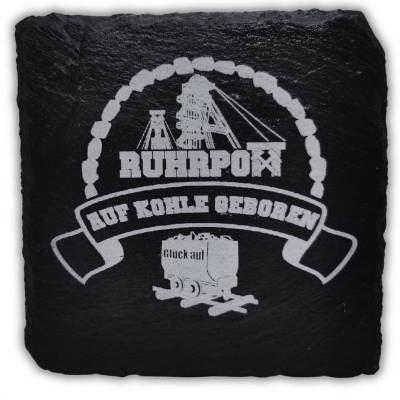 RuhrPott Untersetzer aus Schiefer, Lasergravur, *** Auf Kohle geboren***, personalisierbar