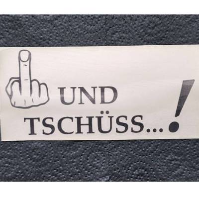 Und Tschüss , Sticker, Autoaufkleber, schwarz oder weiß