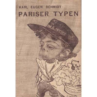 Karl Eugen Schmidt *** Pariser Typen ***
