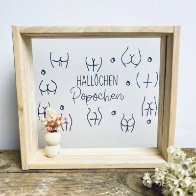 Holzrahmen mit Spruch "Hallöchen Popöchen" und Trockenblumen. Deko für Zuhause. Geschenkidee. Einzug,Umzug,Gebur