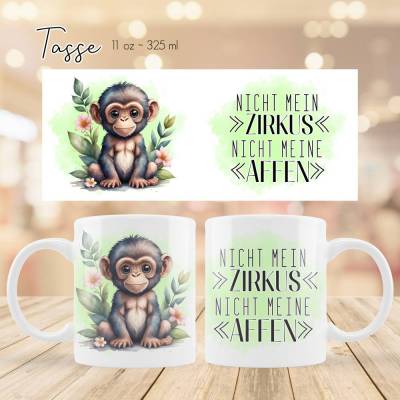 Personalisierte Kaffeetasse - Tasse mit Spruch Nicht mein Zirkus nicht meine Affen - Fun Becher - Lustige Tasse mit Name
