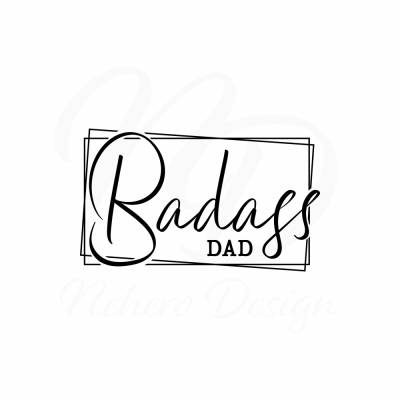 Plotterdatei Badass DAD DIY Geburt Vatertag Geburtstag Digitale Datei SVG  - freie Kleingewerbliche Nutzung inklusive