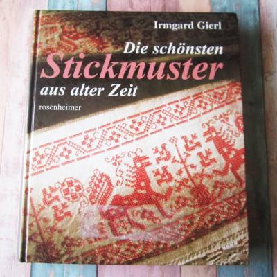 Buch " Die schönsten Stickmuster aus alter Zeit " Irmgard Gierl