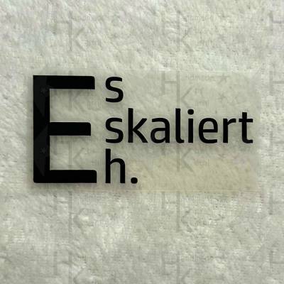 Bügelbild - Es Eskaliert Eh | Spruch | Logo | JGA - viele mögliche Farben